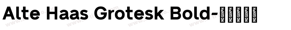 Alte Haas Grotesk Bold字体转换